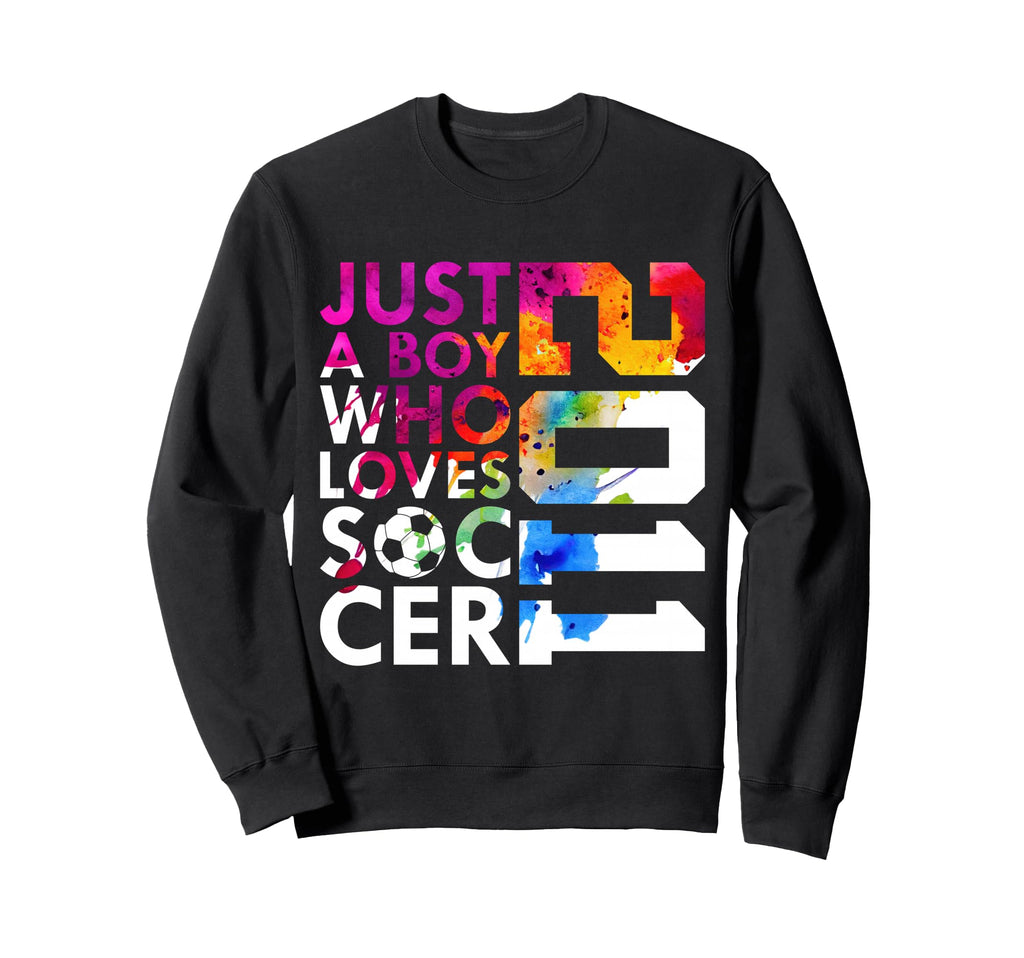 2011 Just Who Loves Soccer 15Th Sweatshirt - Casual Everyday Wear Unisex - T-Shirt, Sweatshirt, Hoodie