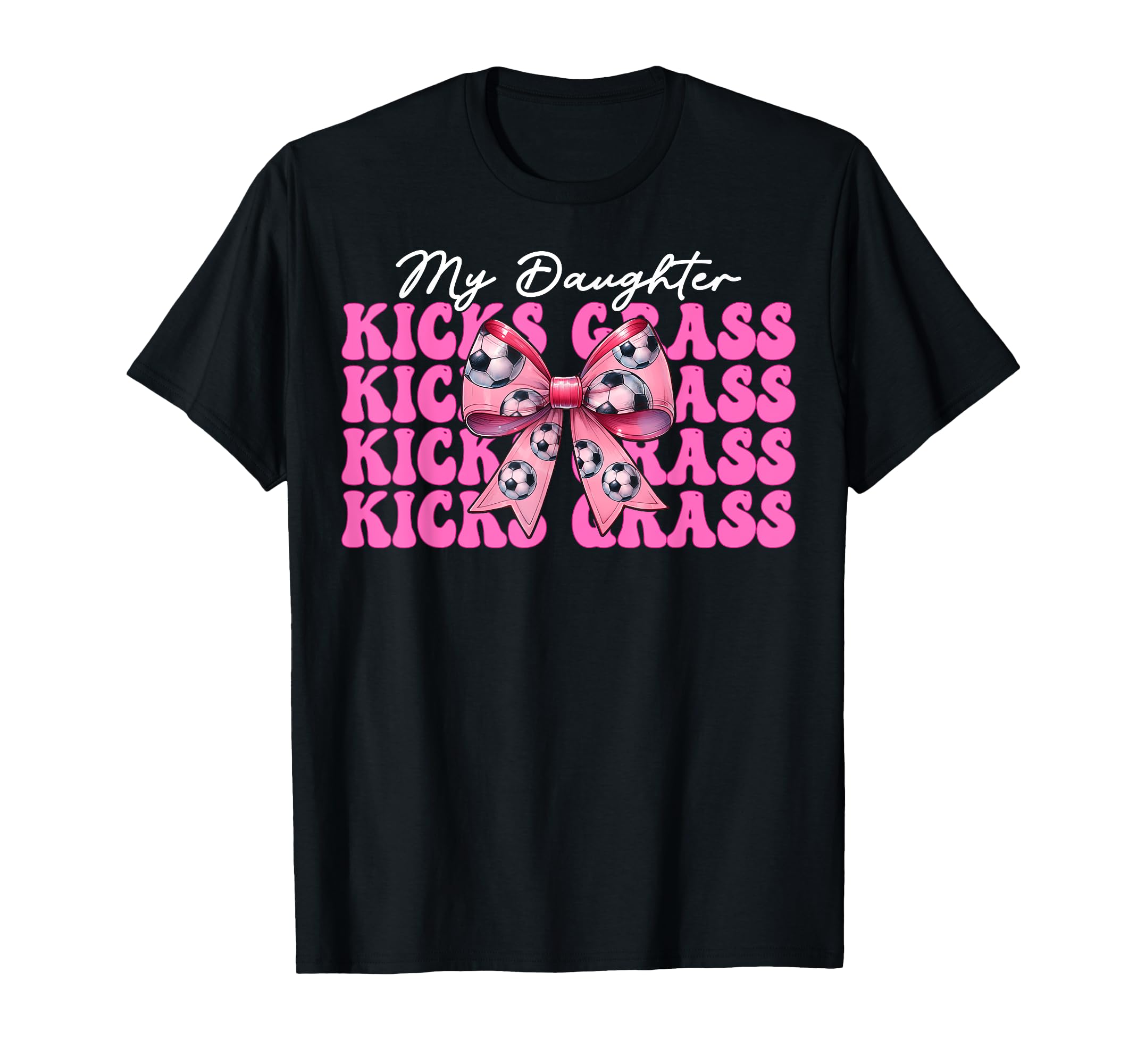 My Daughter Kicks Grass Soccer Mom T-Shirt - Aesthetic Graphic for Adults - T-Shirt, Sweatshirt, Hoodie