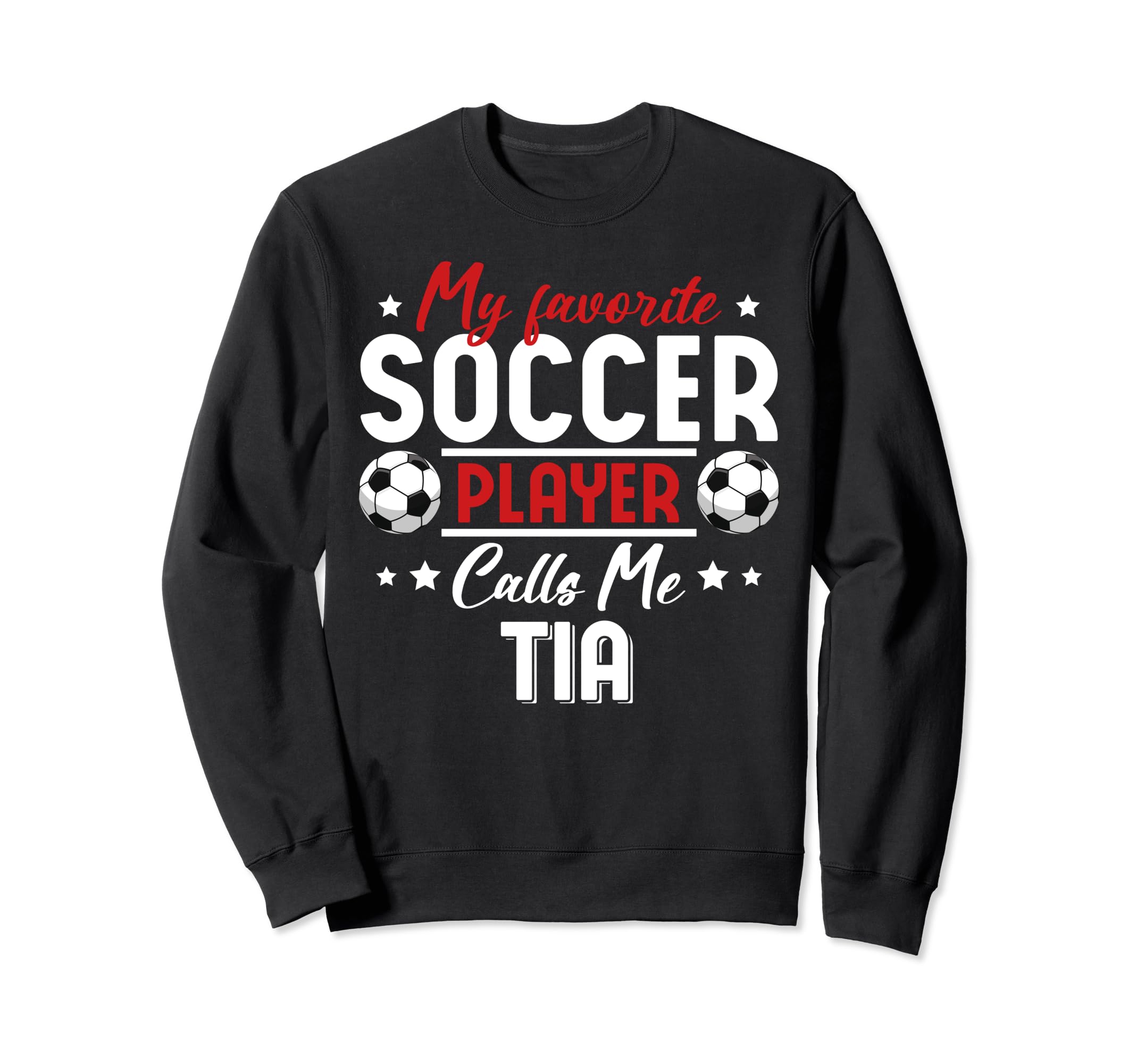 My Favorite Soccer Player Calls Me Tia Sweatshirt - Graphic Print Unisex - T-Shirt, Sweatshirt, Hoodie