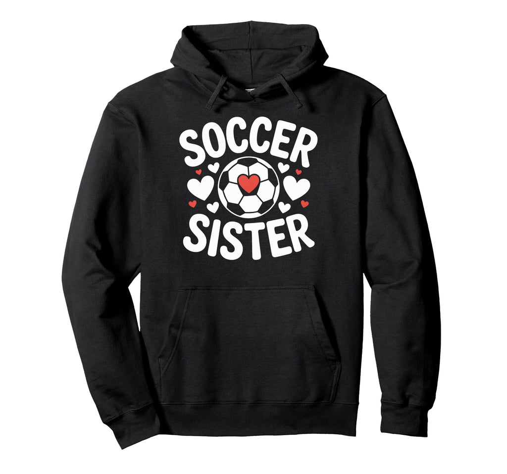 Soccer Sister Heart Soccer Player Hoodie - Trendy Graphic for Adults - T-Shirt, Sweatshirt, Hoodie
