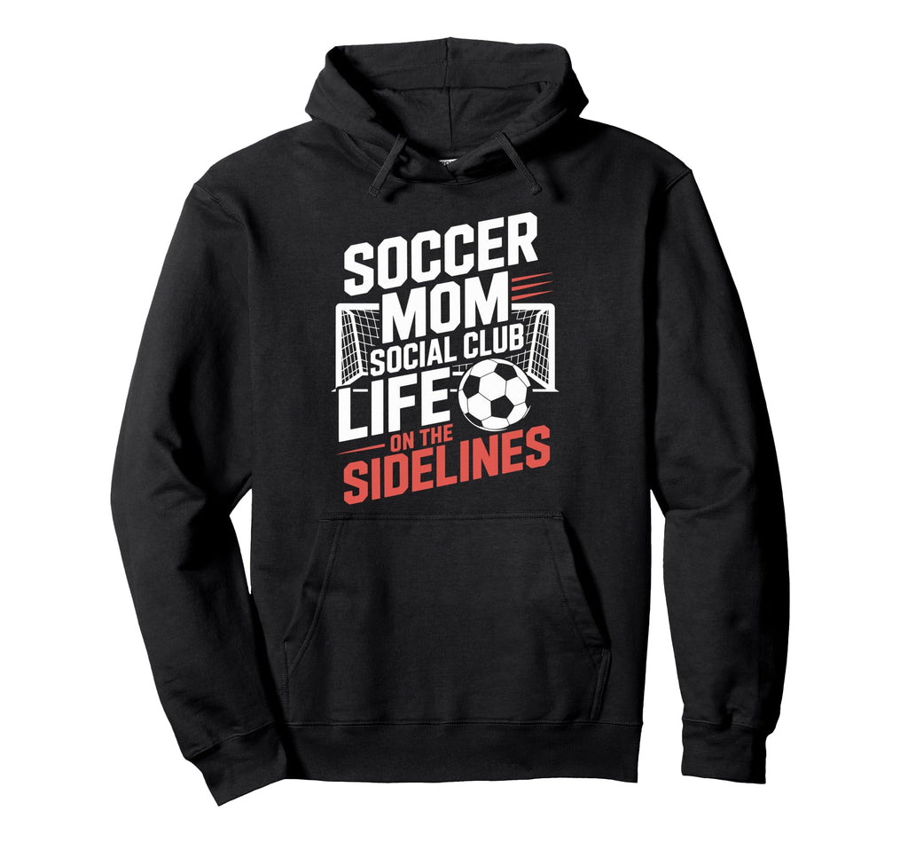 Soccer Mom Social Club Life Goalkeeper Hoodie - Novelty Apparel Men Women - T-Shirt, Sweatshirt, Hoodie