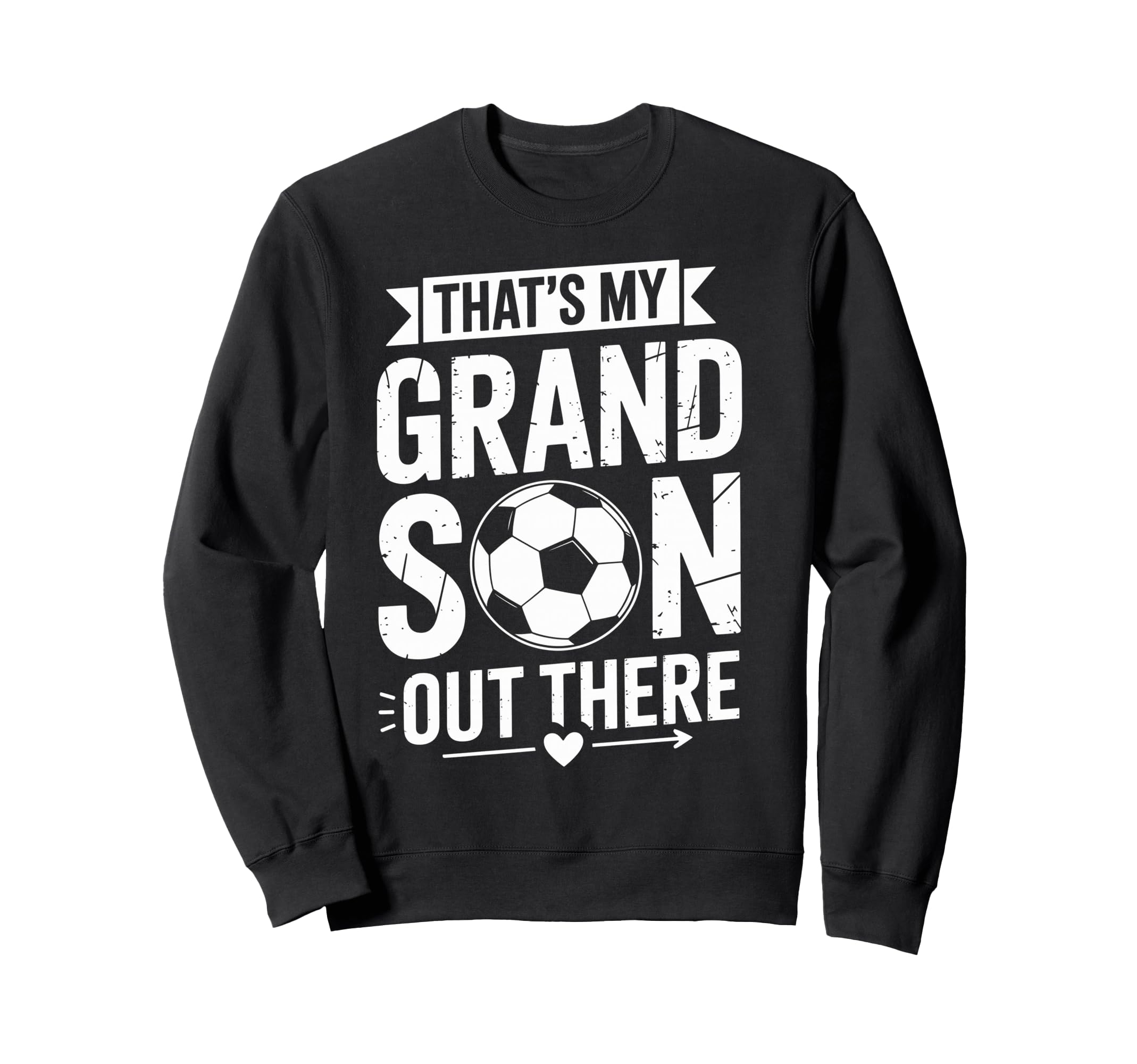 Thats My Grandson Out There Soccer Sweatshirt - Trendy Graphic Men Women - T-Shirt, Sweatshirt, Hoodie