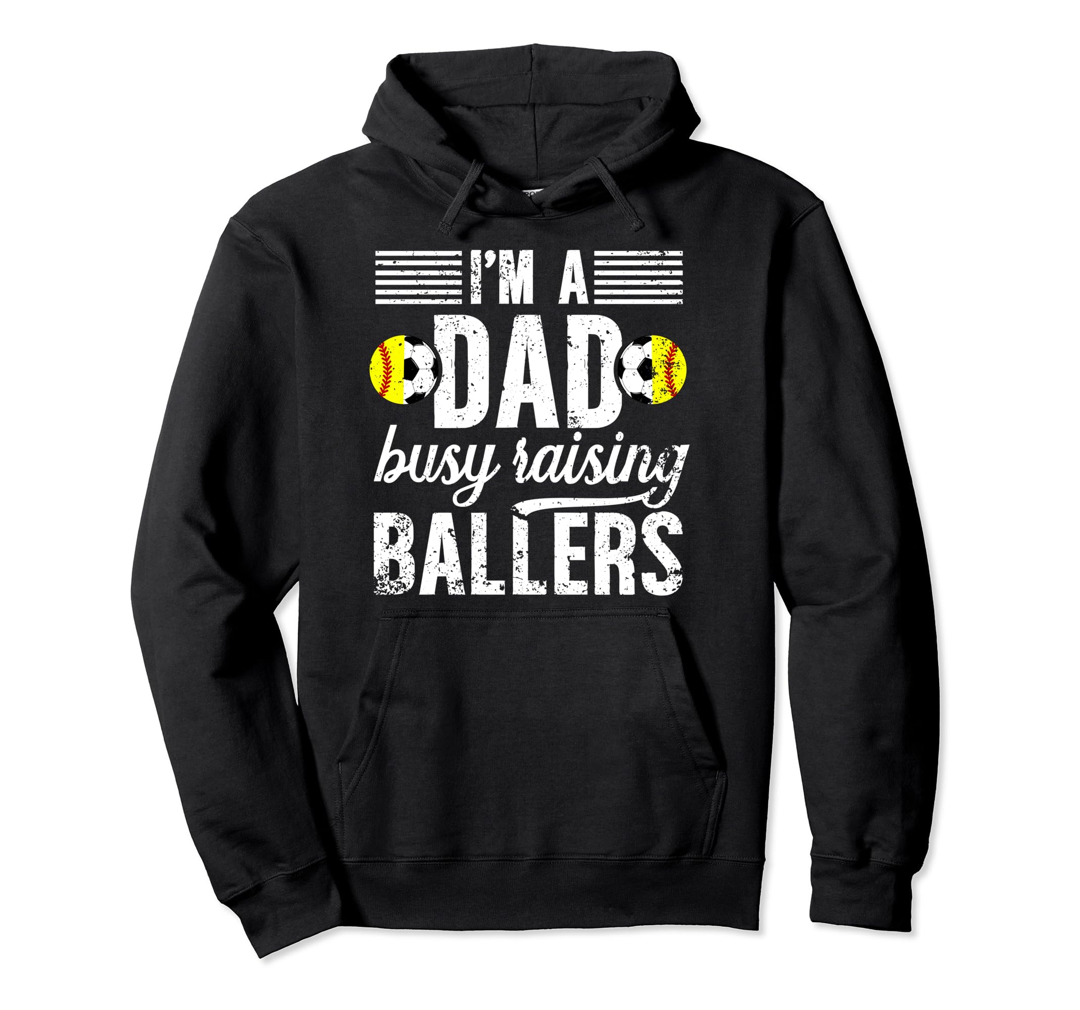 Im Dad Busy Raising Ballers Soccer Softball Hoodie - Unique Graphic Unisex - T-Shirt, Sweatshirt, Hoodie