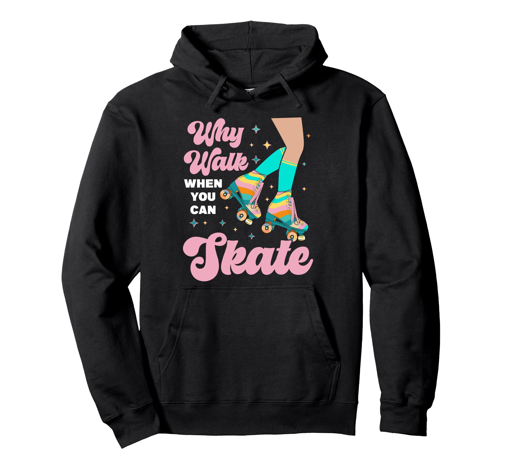 Roller Skating Skate 1970S Why Walk When You Hoodie - Graphic Print Unisex - T-Shirt, Sweatshirt, Hoodie