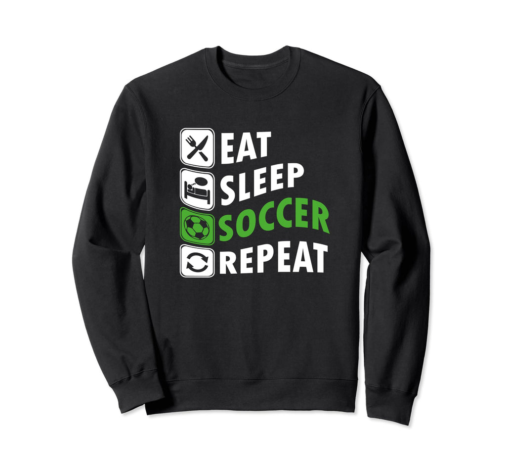 Eat Sleep Soccer Repeat Soccer Sweatshirt - Unique Graphic Men Women - T-Shirt, Sweatshirt, Hoodie