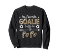 My Favorite Goalie Calls Me Popo Sweatshirt - Novelty Apparel Men Women - T-Shirt, Sweatshirt, Hoodie