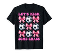 Lets Kick Some Grass Soccer Coquette Bow T-Shirt - Trendy Graphic Men Women - T-Shirt, Sweatshirt, Hoodie