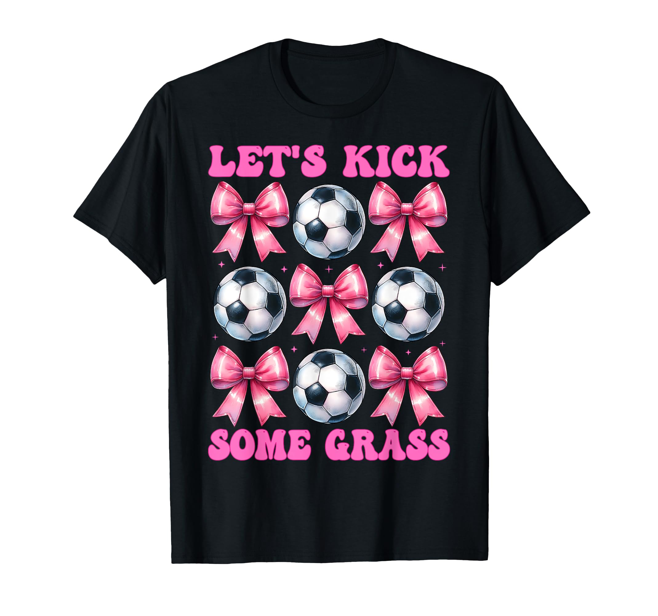 Lets Kick Some Grass Soccer Coquette Bow T-Shirt - Trendy Graphic Men Women - T-Shirt, Sweatshirt, Hoodie