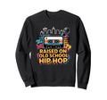 Raised Old School Hip Hop Cassette Sweatshirt - Novelty Apparel Men Women - T-Shirt, Sweatshirt, Hoodie
