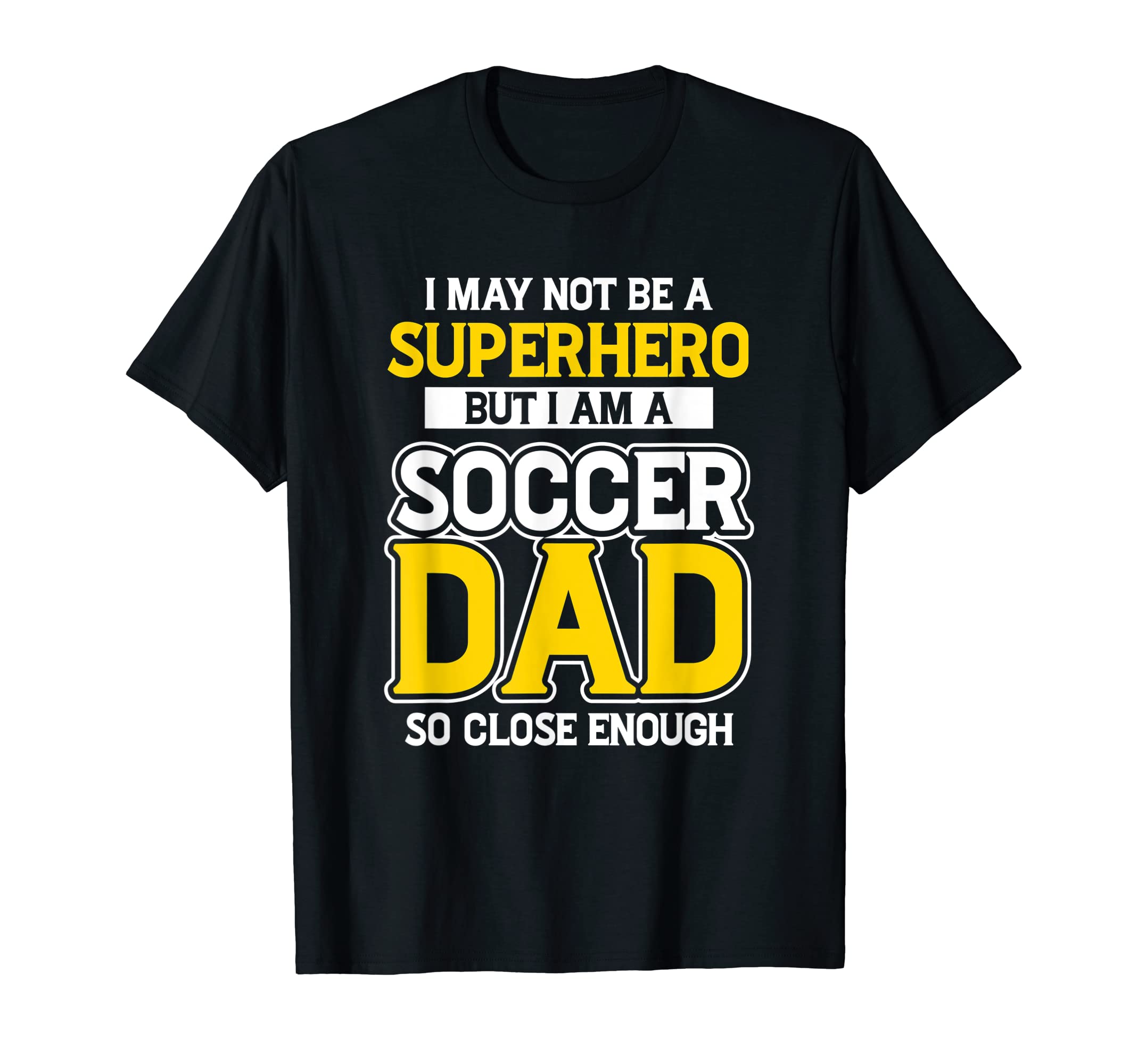 New First Time Dad To Be Not Soccer Daddy T-Shirt - Graphic Print Unisex - T-Shirt, Sweatshirt, Hoodie
