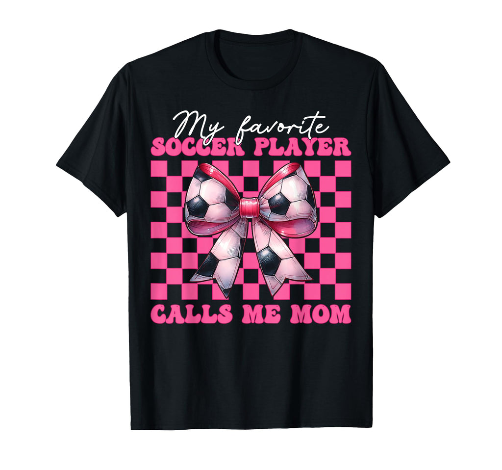 My Favorite Soccer Player Calls Me Mom Mama T-Shirt - Graphic Print Unisex - T-Shirt, Sweatshirt, Hoodie