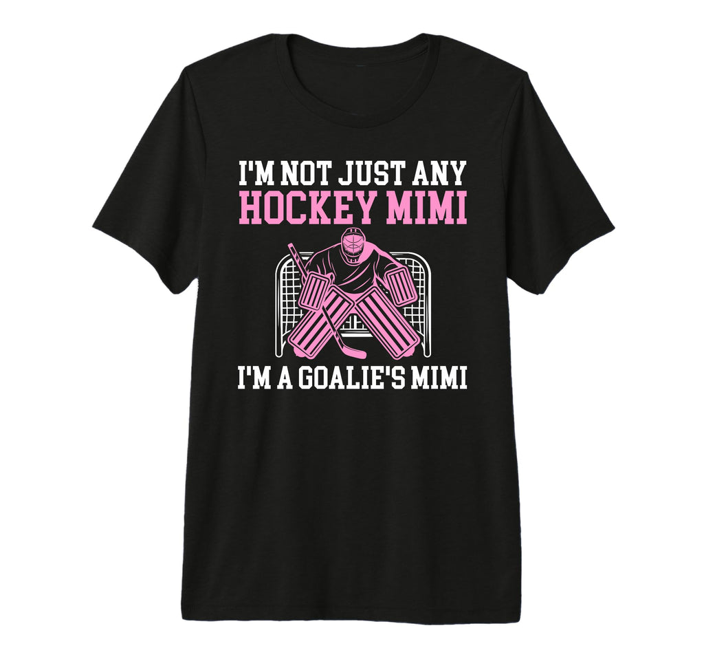 Im Hockey Goalie Mimi Hockey Keeper T-Shirt - Fun Novelty Design Unisex - T-Shirt, Sweatshirt, Hoodie