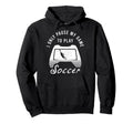 Funny Soccer Outfit Soccer Player Hoodie - Fun Novelty Design for Adults - T-Shirt, Sweatshirt, Hoodie