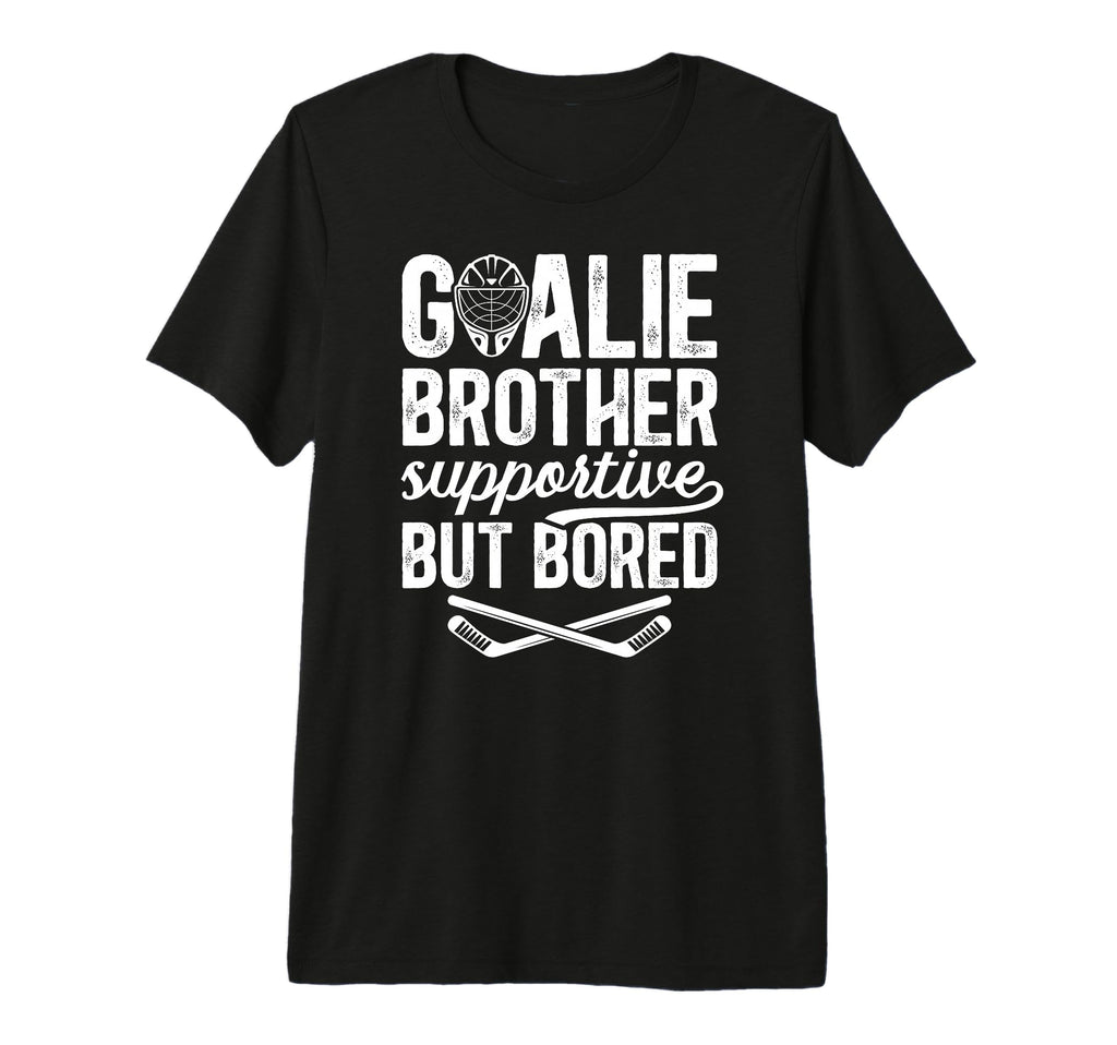 Hockey Goalie Brother Supportive Hockey T-Shirt - Graphic Print Men Women - T-Shirt, Sweatshirt, Hoodie