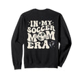 Groovy My Soccer Mom Era Back Sweatshirt - Streetwear Style Men Women - T-Shirt, Sweatshirt, Hoodie