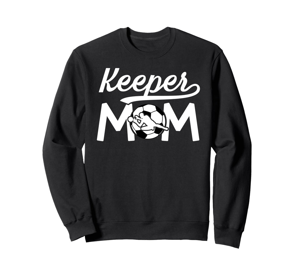 Soccer Keeper Mom Soccer Goalkeeper Sweatshirt - Unique Graphic for Adults - T-Shirt, Sweatshirt, Hoodie
