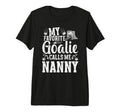 Favorite Ice Hockey Goalie Nanny Ice T-Shirt - Casual Everyday Wear Unisex - T-Shirt, Sweatshirt, Hoodie