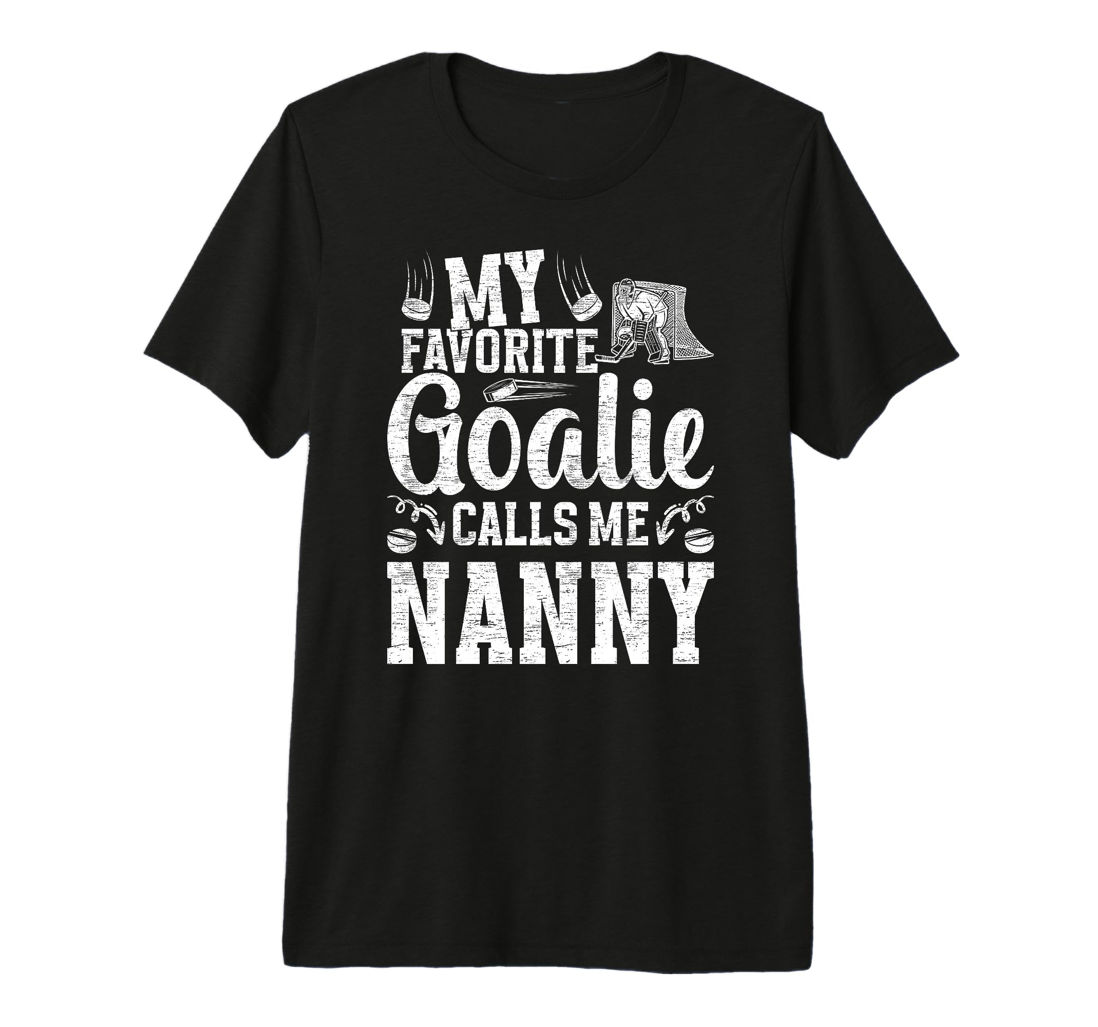 Favorite Ice Hockey Goalie Nanny Ice T-Shirt - Casual Everyday Wear Unisex - T-Shirt, Sweatshirt, Hoodie