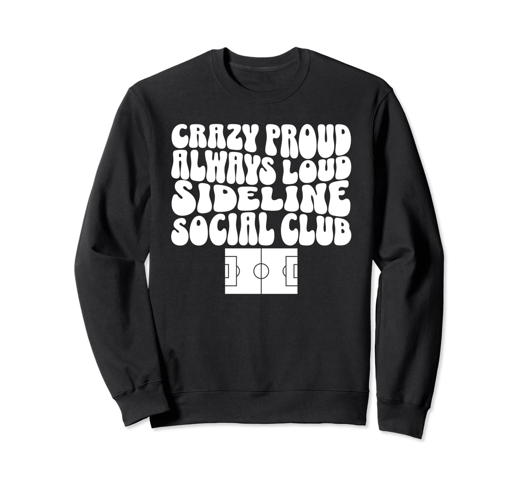 Sideline Social Club Soccer Field Sweatshirt - Novelty Apparel Men Women - T-Shirt, Sweatshirt, Hoodie