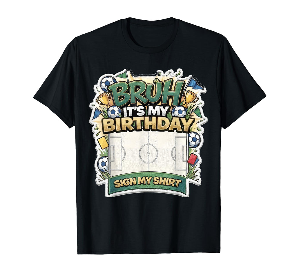 Bruh Its My Birthday Party Sign My T-Shirt - Streetwear Style for Adults - T-Shirt, Sweatshirt, Hoodie