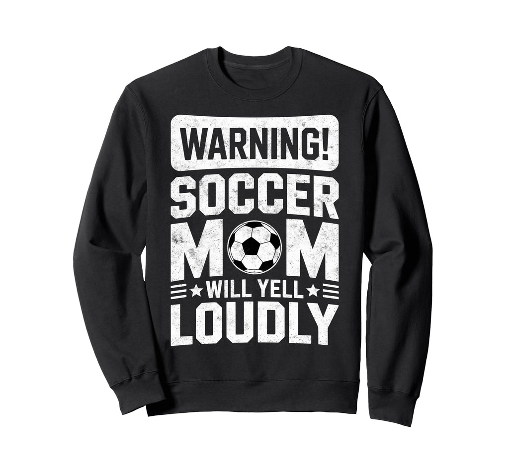 Warning Soccer Football Mom Player Sweatshirt - Aesthetic Graphic Unisex - T-Shirt, Sweatshirt, Hoodie