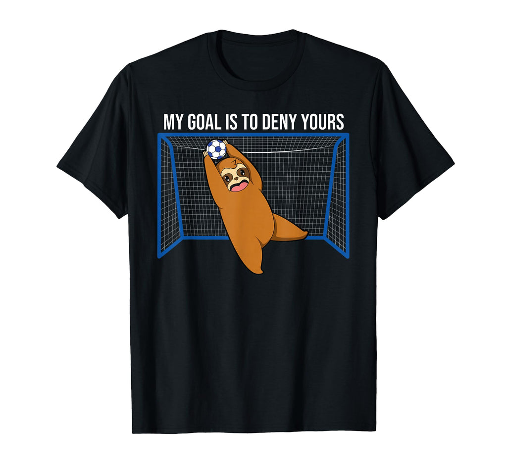 My Goal Is To Deny Yours Soccer Sloth T-Shirt - Minimalist Print Unisex - T-Shirt, Sweatshirt, Hoodie