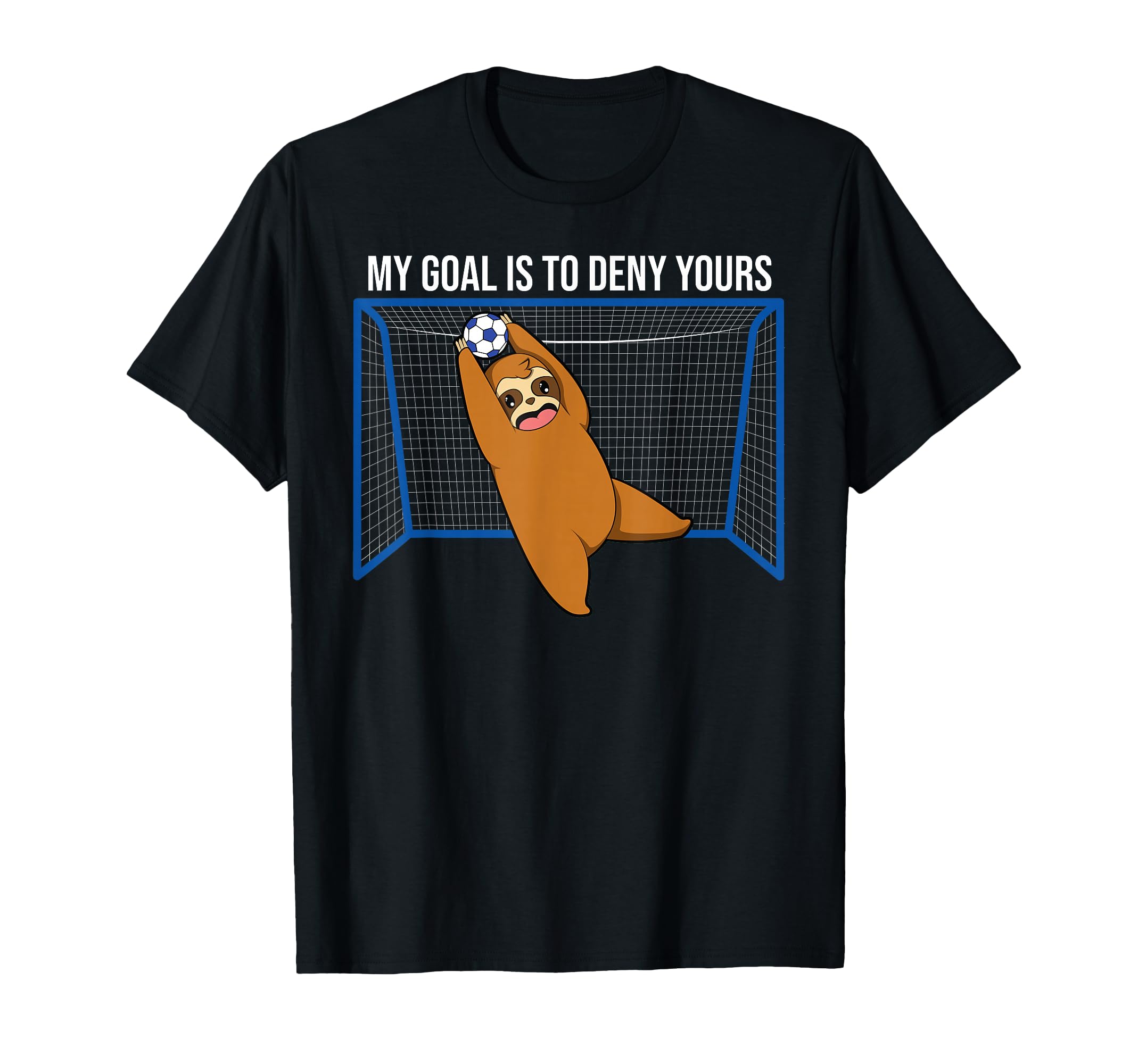 My Goal Is To Deny Yours Soccer Sloth T-Shirt - Minimalist Print Unisex - T-Shirt, Sweatshirt, Hoodie