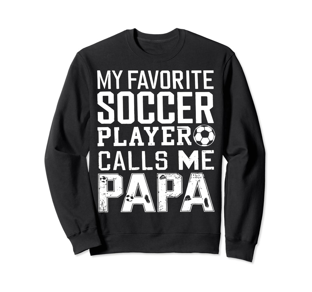 Soccer Papa Funny Dad Grandpa Sweatshirt - Aesthetic Graphic for Adults - T-Shirt, Sweatshirt, Hoodie