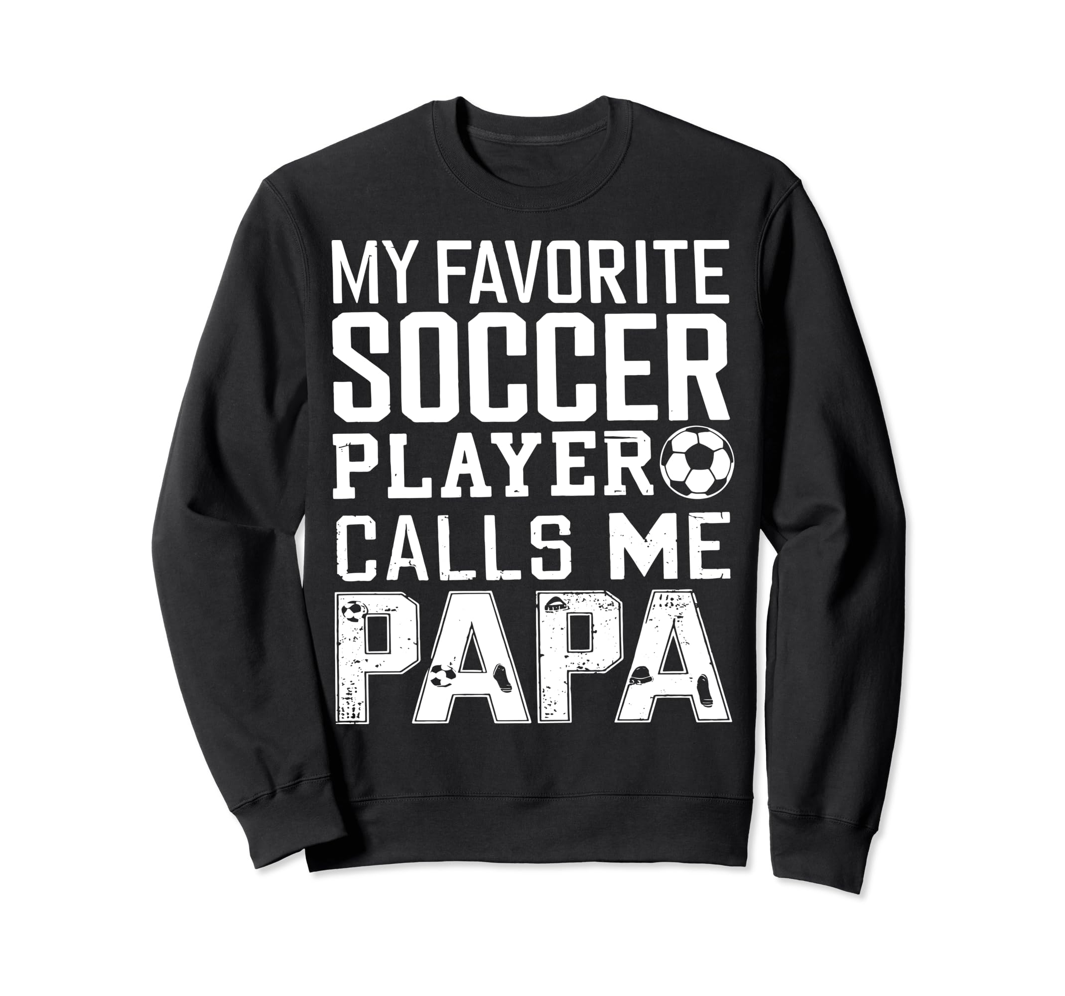 Soccer Papa Funny Dad Grandpa Sweatshirt - Aesthetic Graphic for Adults - T-Shirt, Sweatshirt, Hoodie
