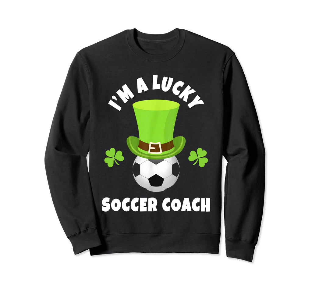 Soccer Coaches Im Lucky Sweatshirt - Casual Everyday Wear for Adults - T-Shirt, Sweatshirt, Hoodie