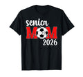 Soccer Senior Mom 2026 Soccer Player T-Shirt - Minimalist Print Unisex - T-Shirt, Sweatshirt, Hoodie