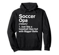 Soccer Opa Definition Funny Bigger Hoodie - Aesthetic Graphic Men Women - T-Shirt, Sweatshirt, Hoodie