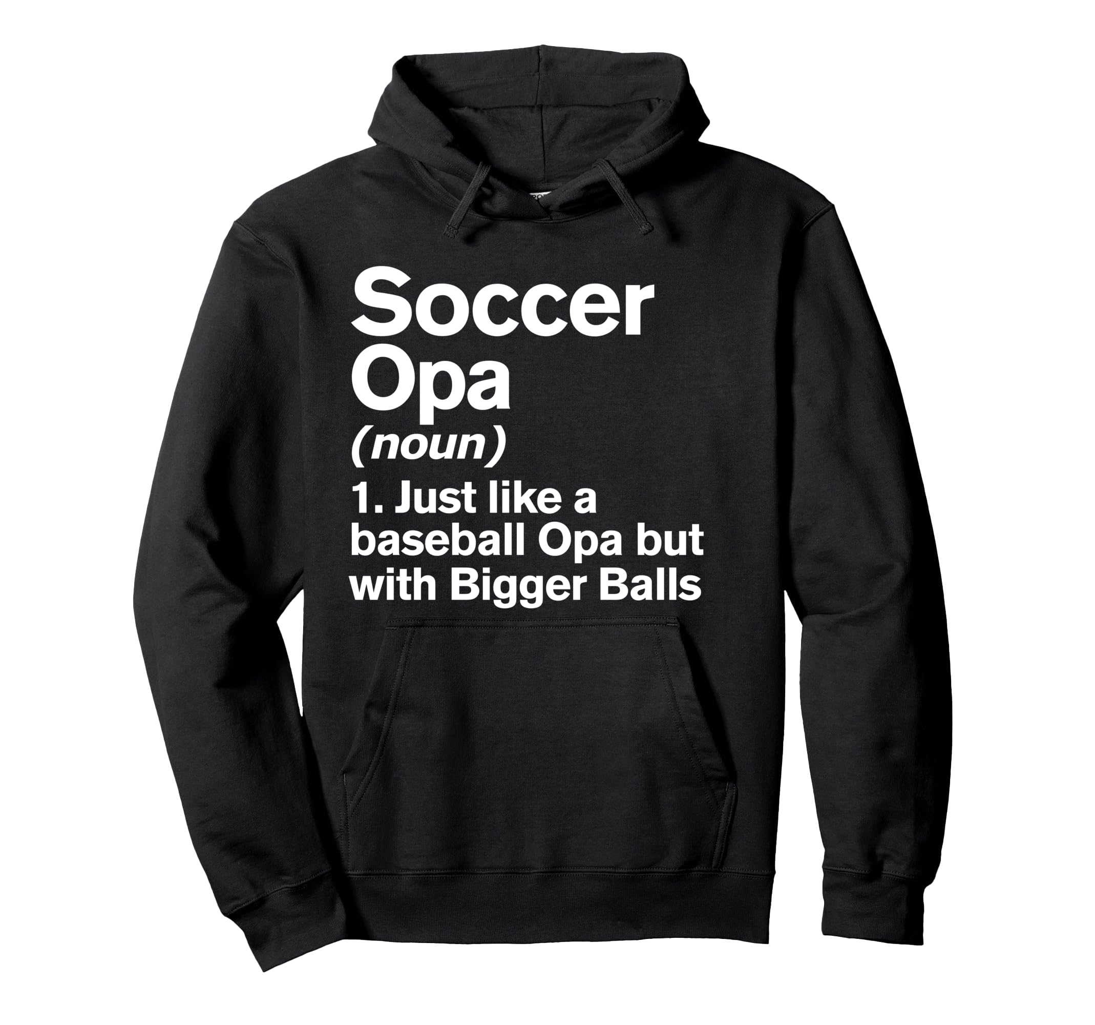Soccer Opa Definition Funny Bigger Hoodie - Aesthetic Graphic Men Women - T-Shirt, Sweatshirt, Hoodie