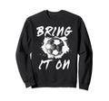 Soccer Team Soccer Ball Sweatshirt - Casual Everyday Wear Unisex - T-Shirt, Sweatshirt, Hoodie