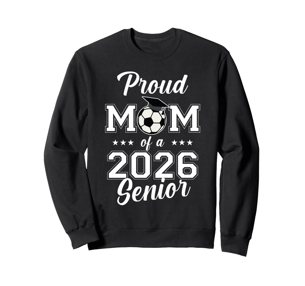 Senior Mom Soccer Class 2026 Sweatshirt - Aesthetic Graphic for Adults - T-Shirt, Sweatshirt, Hoodie