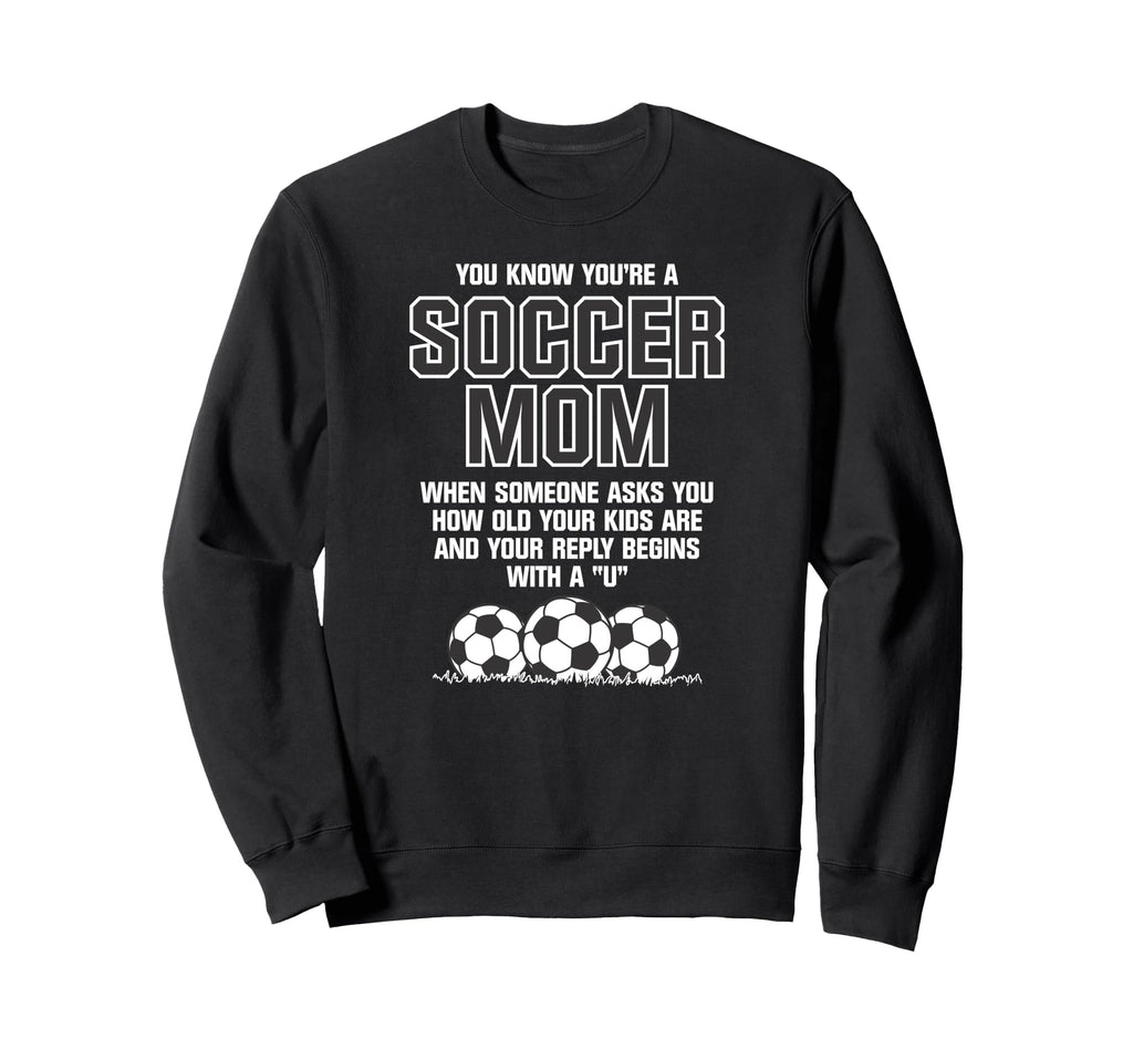 You Know Youre Soccer Mom When Funny Sweatshirt - Aesthetic Graphic Unisex - T-Shirt, Sweatshirt, Hoodie