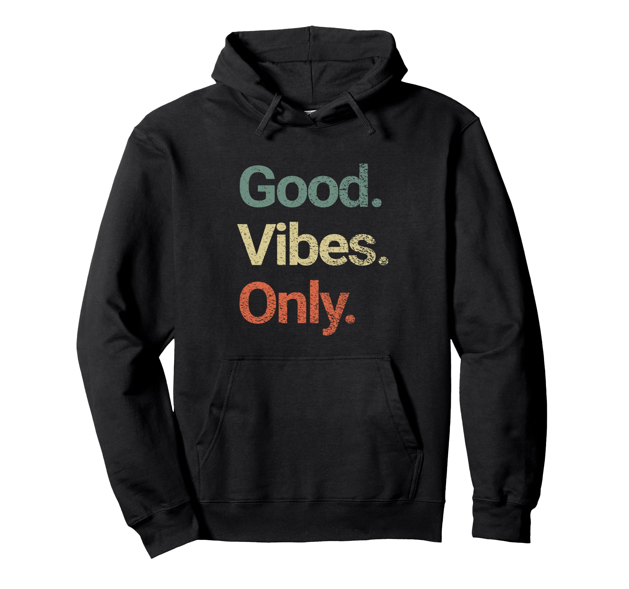 Good Vibes Only Positive Vibes Hoodie - Casual Everyday Wear Men Women - T-Shirt, Sweatshirt, Hoodie