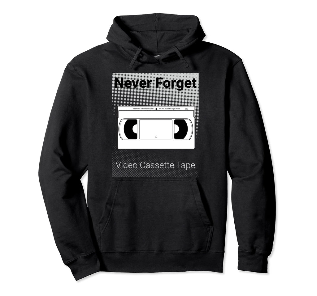 Never Forget Video Cassette Tape Hoodie - Unique Graphic Unisex - T-Shirt, Sweatshirt, Hoodie