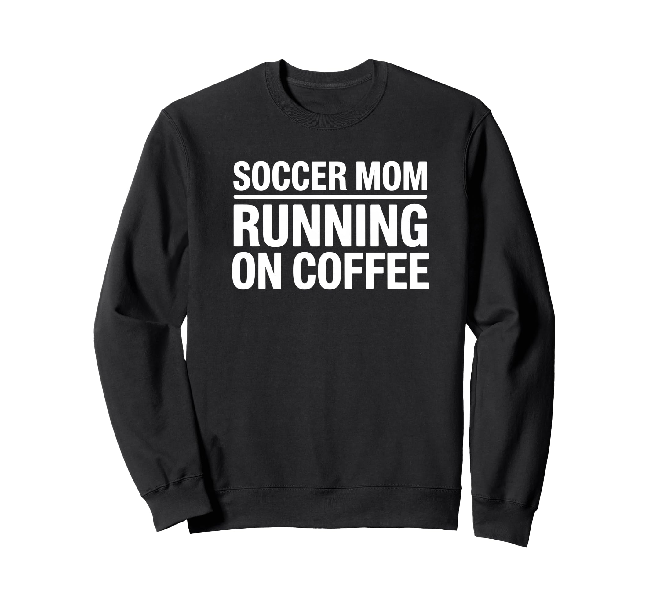 Soccer Mom Running Coffee Funny Sweatshirt - Novelty Apparel for Adults - T-Shirt, Sweatshirt, Hoodie
