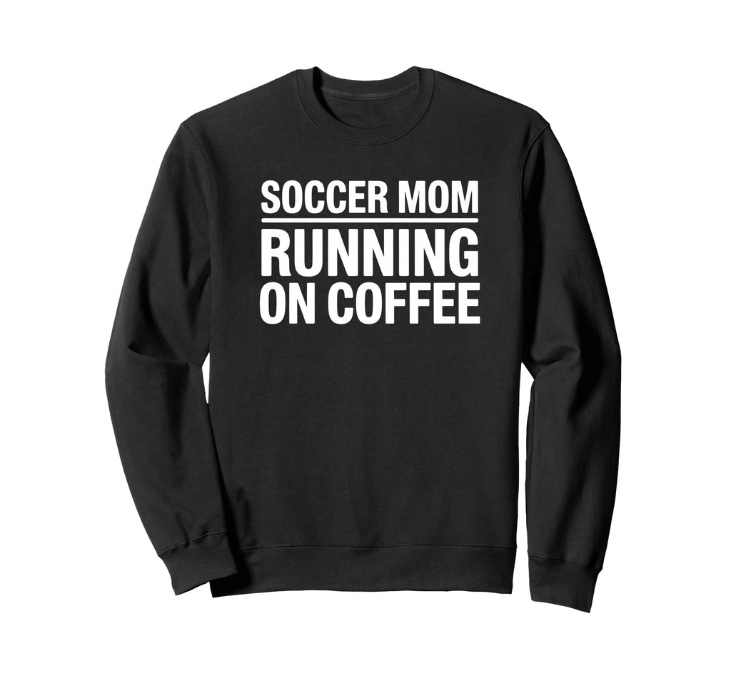 Soccer Mom Running Coffee Funny Sweatshirt - Minimalist Print Men Women - T-Shirt, Sweatshirt, Hoodie