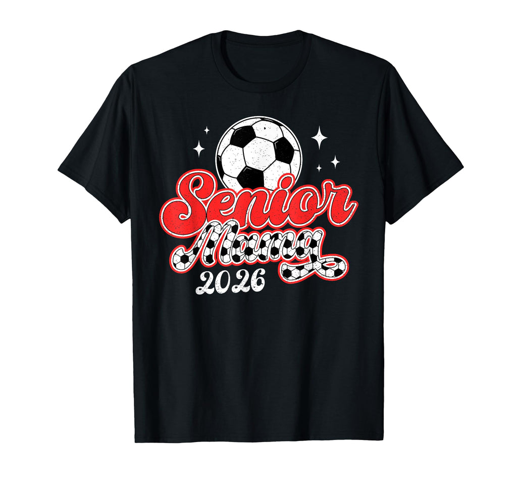 Soccer Senior Mama 2026 Soccer T-Shirt - Aesthetic Graphic Men Women - T-Shirt, Sweatshirt, Hoodie