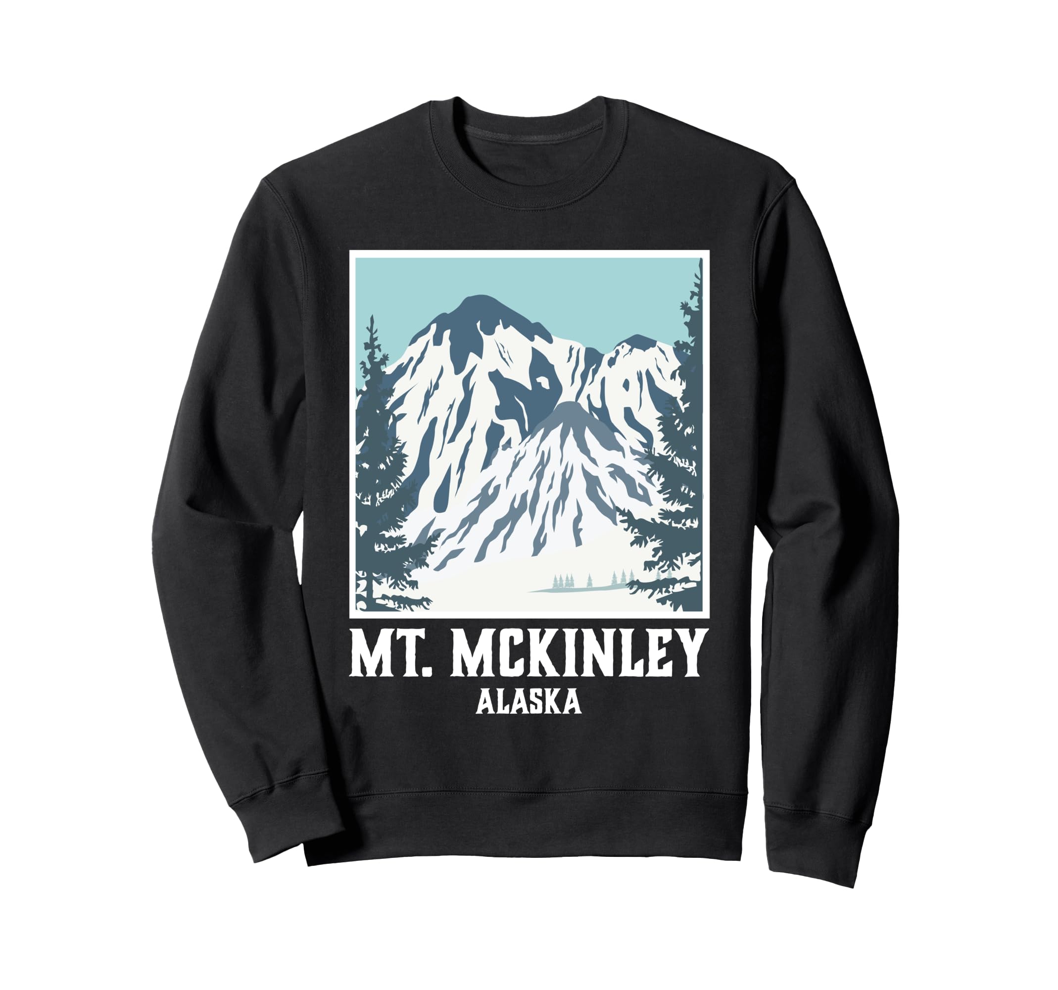 Mount Mckinley National Park Sweatshirt - Casual Everyday Wear Unisex - T-Shirt, Sweatshirt, Hoodie