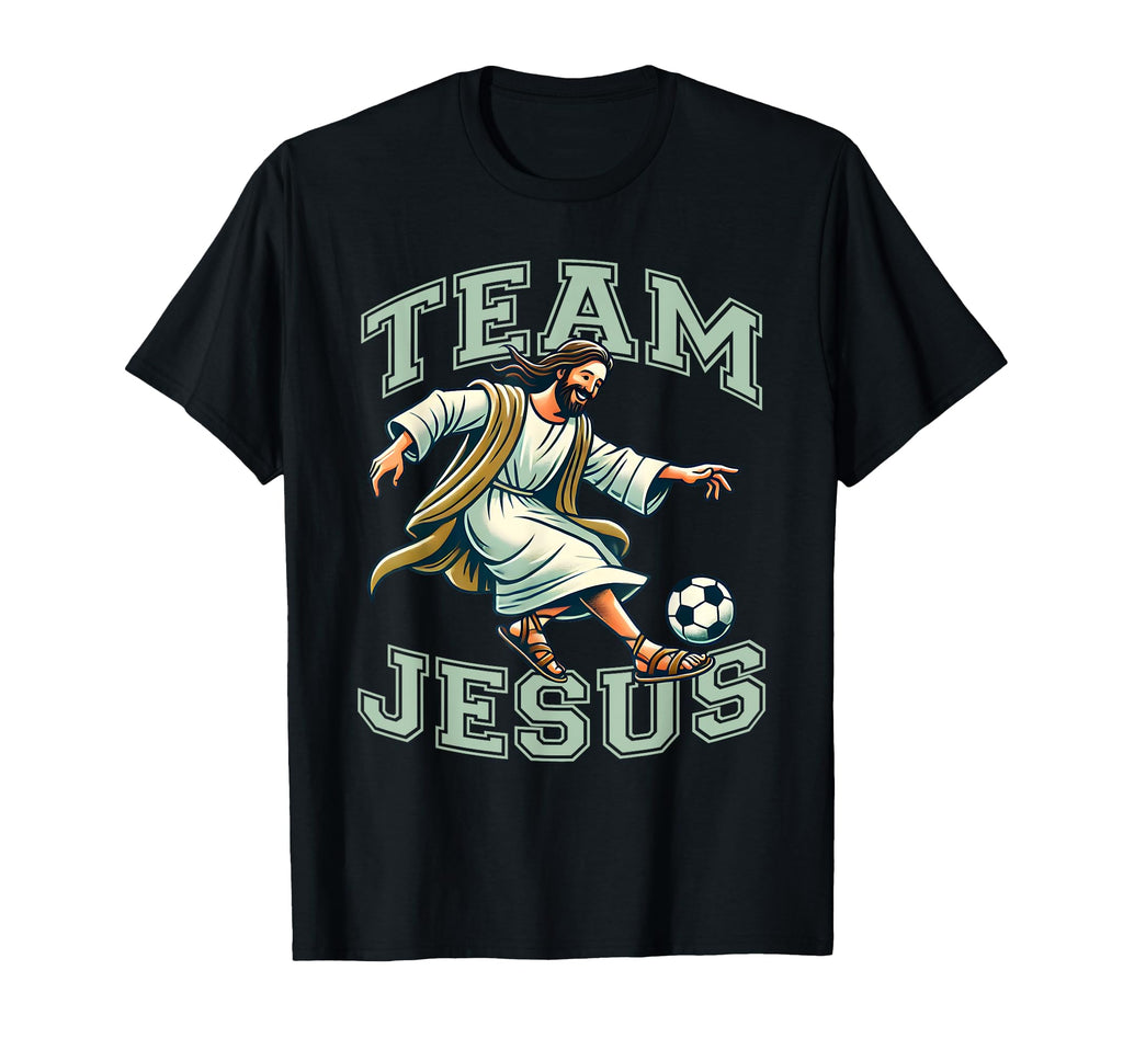 Team Jesus Soccer Lover Christ Playing T-Shirt - Novelty Apparel Unisex - T-Shirt, Sweatshirt, Hoodie