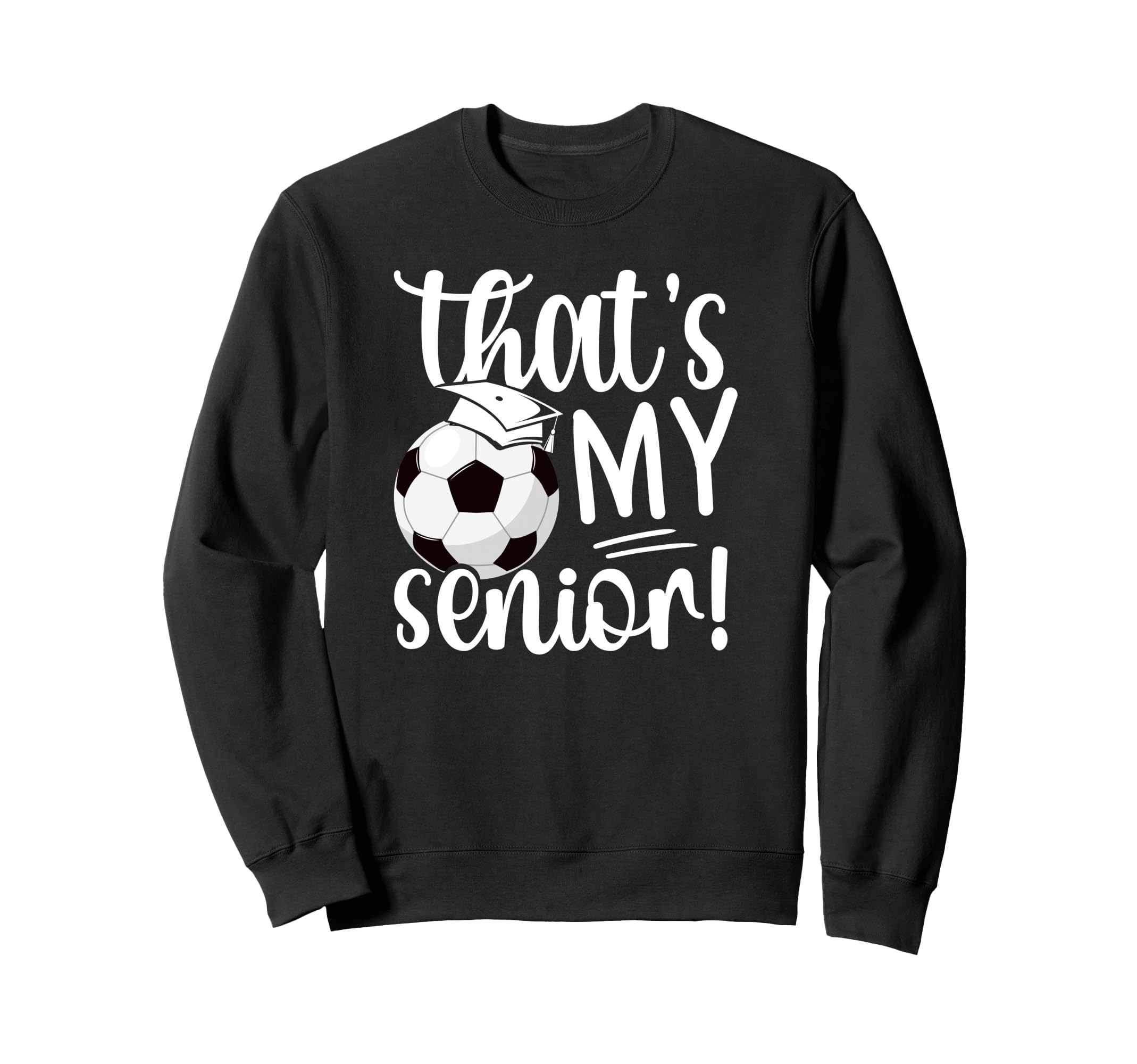 Thats My Soccer Senior Mom Soccer Sweatshirt - Unique Graphic Men Women - T-Shirt, Sweatshirt, Hoodie