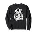 Soccer Goalie Brother Soccer Goalkeeper Sweatshirt - Trendy Graphic Unisex - T-Shirt, Sweatshirt, Hoodie
