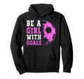 Be Goals Funny Soccer Lover Player Sport Hoodie - Custom Art Print Unisex - T-Shirt, Sweatshirt, Hoodie