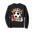 Soccer Vibes Soccer Player Groovy Sweatshirt - Streetwear Style Unisex - T-Shirt, Sweatshirt, Hoodie