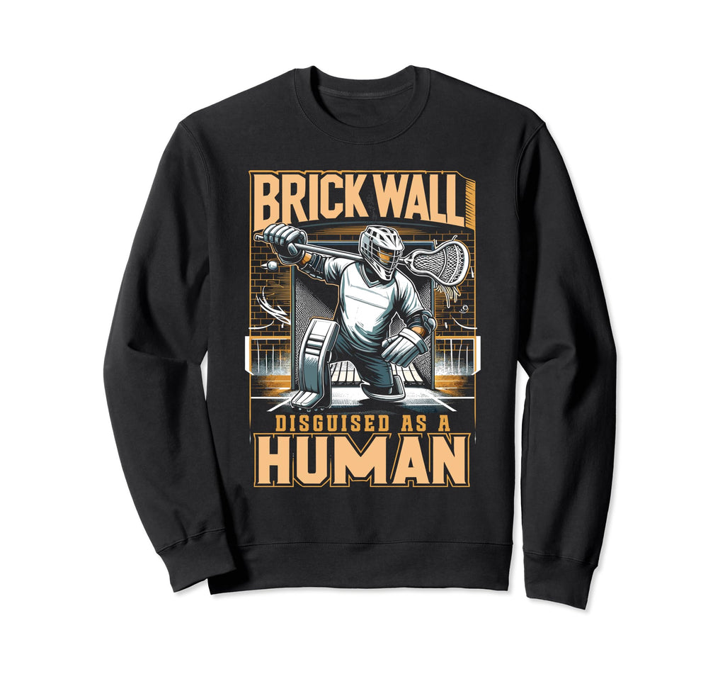 Funny Lacrosse Lacrosse Goalie Lax Sweatshirt - Fun Novelty Design Unisex - T-Shirt, Sweatshirt, Hoodie
