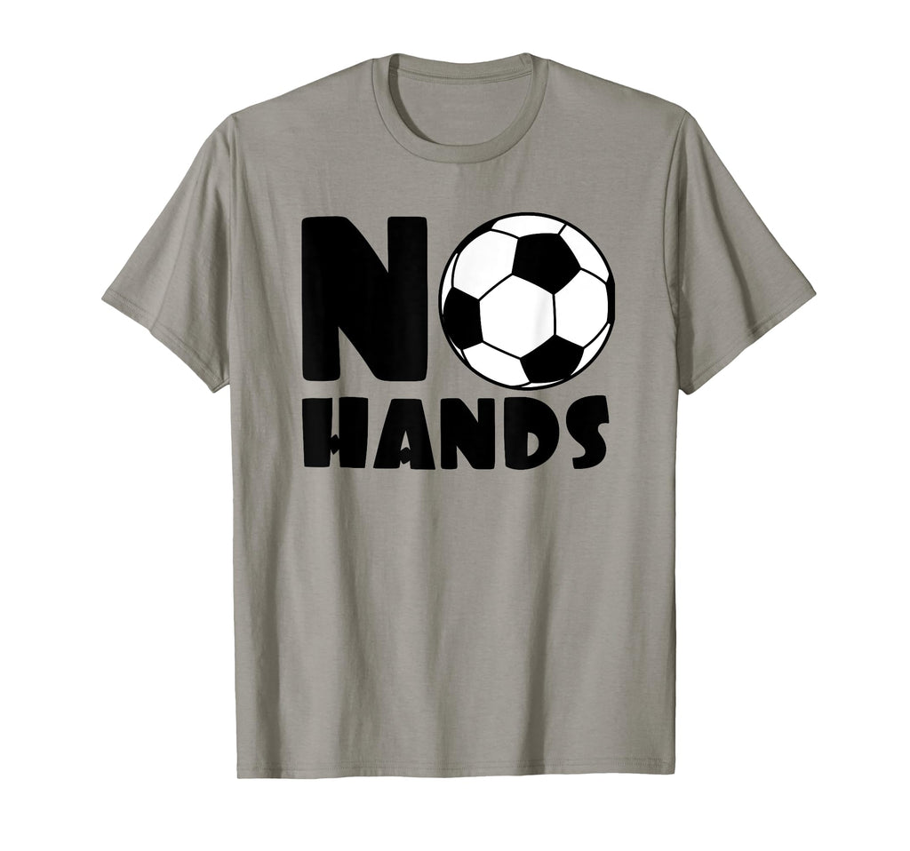 No Hands Soccer Player Soccer Goalie Funny T-Shirt - Graphic Print Unisex - T-Shirt, Sweatshirt, Hoodie