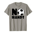 No Hands Soccer Player Soccer Goalie T-Shirt - Unique Graphic Men Women - T-Shirt, Sweatshirt, Hoodie
